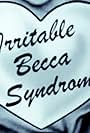 Irritable Becca Syndrome (2018)