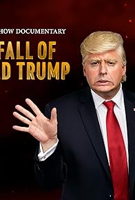 Primary photo for A President Show Documentary: The Fall of Donald Trump