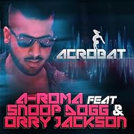 Primary photo for A-Roma Feat. Snoop Dogg & Orry Jackson: Acrobat