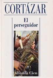 El Perseguidor by Julio Cortázar