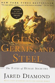 Guns, Germs and Steel by Jared Diamond