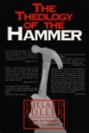 The Theology of the Hammer by Millard Fuller