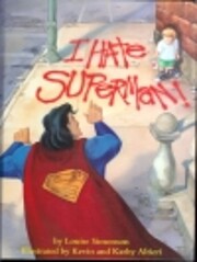 I Hate Superman! by Louise Simonson