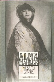 Alma Mahler, muse to genius by Karen Monson