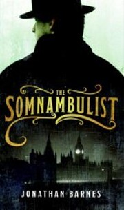 The Somnambulist: A Novel by Jonathan Barnes