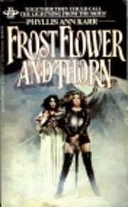 Frostflower And Thorn by Phyllis Ann Karr