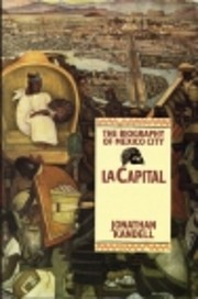 La capital : the biography of Mexico City by…