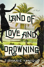 Land of Love and Drowning: A Novel by…