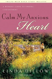 Calm My Anxious Heart: A Woman's Guide…