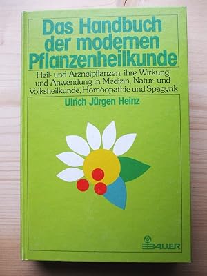 Bild des Verk�ufers f�r Das Handbuch der modernen Pflanzenheilkunde : Heil- u. Arzneipflanzen, ihre Wirkung und Anwendung in Medizin, Natur- u. Volksheilkunde, Hom�opathie u. Spagyrik zum Verkauf von Versandantiquariat Manuel Weiner