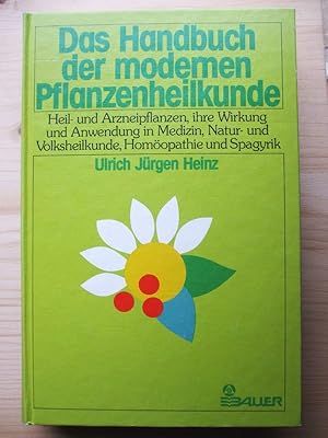 Bild des Verk�ufers f�r Das Handbuch der modernen Pflanzenheilkunde : Heil- u. Arzneipflanzen, ihre Wirkung und Anwendung in Medizin, Natur- u. Volksheilkunde, Hom�opathie u. Spagyrik zum Verkauf von Versandantiquariat Manuel Weiner