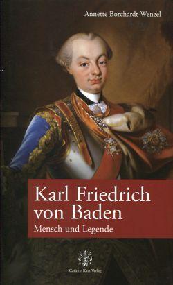 Bild des Verk�ufers f�r Karl Friedrich von Baden. Mensch und Legende. zum Verkauf von B�cher Eule