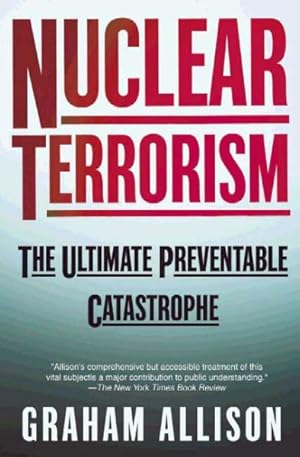 Bild des Verk�ufers f�r Nuclear Terrorism : The Ultimate Preventable Catastrophe zum Verkauf von GreatBookPricesUK