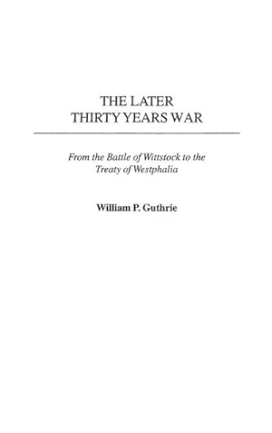 Bild des Verk�ufers f�r The Later Thirty Years War : From the Battle of Wittstock to the Treaty of Westphalia zum Verkauf von AHA-BUCH GmbH