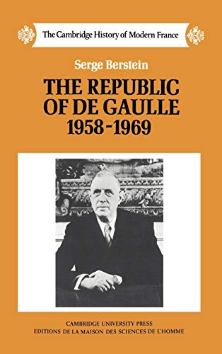 Beispielbild f�r The Republic of de Gaulle 1958-1969 (The Cambridge History of Modern France, Series Number 8) zum Verkauf von Phatpocket Limited