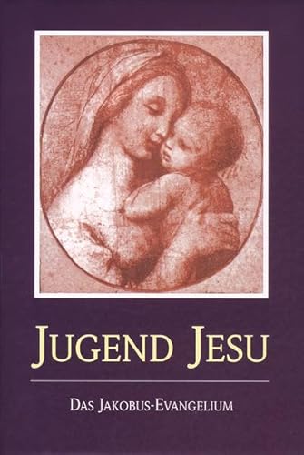 Beispielbild f�r Die Jugend Jesu: Das Jakobus-Evangelium zum Verkauf von book-link