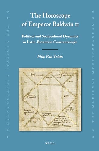 Beispielbild f�r The Horoscope of Emperor Baldwin II: Political and Sociocultural Dynamics in Latin-byzantine Constantinople zum Verkauf von Revaluation Books