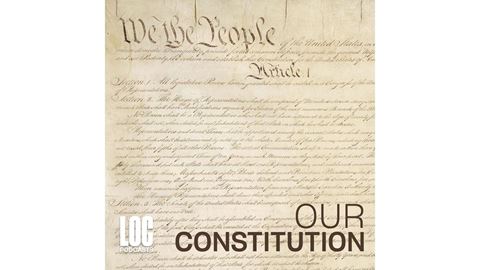 Library of Congress Launches Inaugural “Our Constitution” Podcast