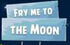 Fry Me to the Moon