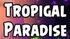 Tropigal Paradise