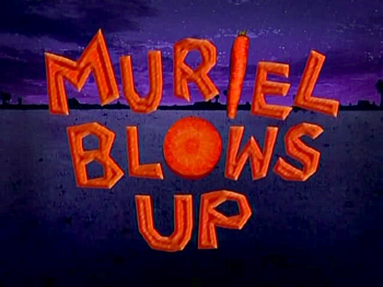 Muriel Blows Up