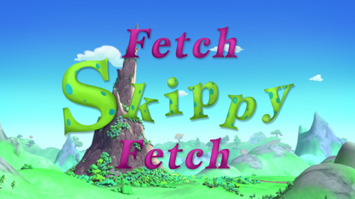 Fetch Skippy Fetch