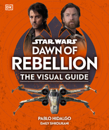 Couverture de Star Wars: Dawn of Rebellion: The Visual Guide