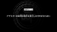 Episode 20 "The Dezastar must carry out their assigned secret directives to the letter." (デザスターは秘密の指令を実行しなければならない。, Dezasutā wa himitsu no shirei o jikkō shinakereba naranai.)