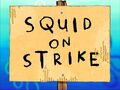 Squid on Strike