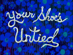 Your Shoe's Untied