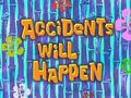 Accidents Will Happen