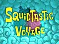 SquidTastic Voyage