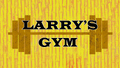 Larry's Gym