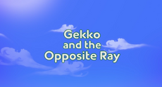 Gekkoandtheoppositeraytitlecard