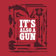 "It's Also A Gun" Shirt Design