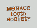 Menace Tooth Society