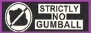 Strictlynogumball