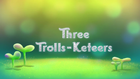 ThreeTroll-keteersTitleCard