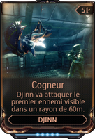 Cogneur Djinn va attaquer le premier ennemi visible à portée.