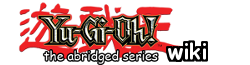 Yu-Gi-Oh Abridged Wiki