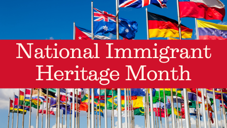 Word flags behind a red banner that reads national immigrant heritage month